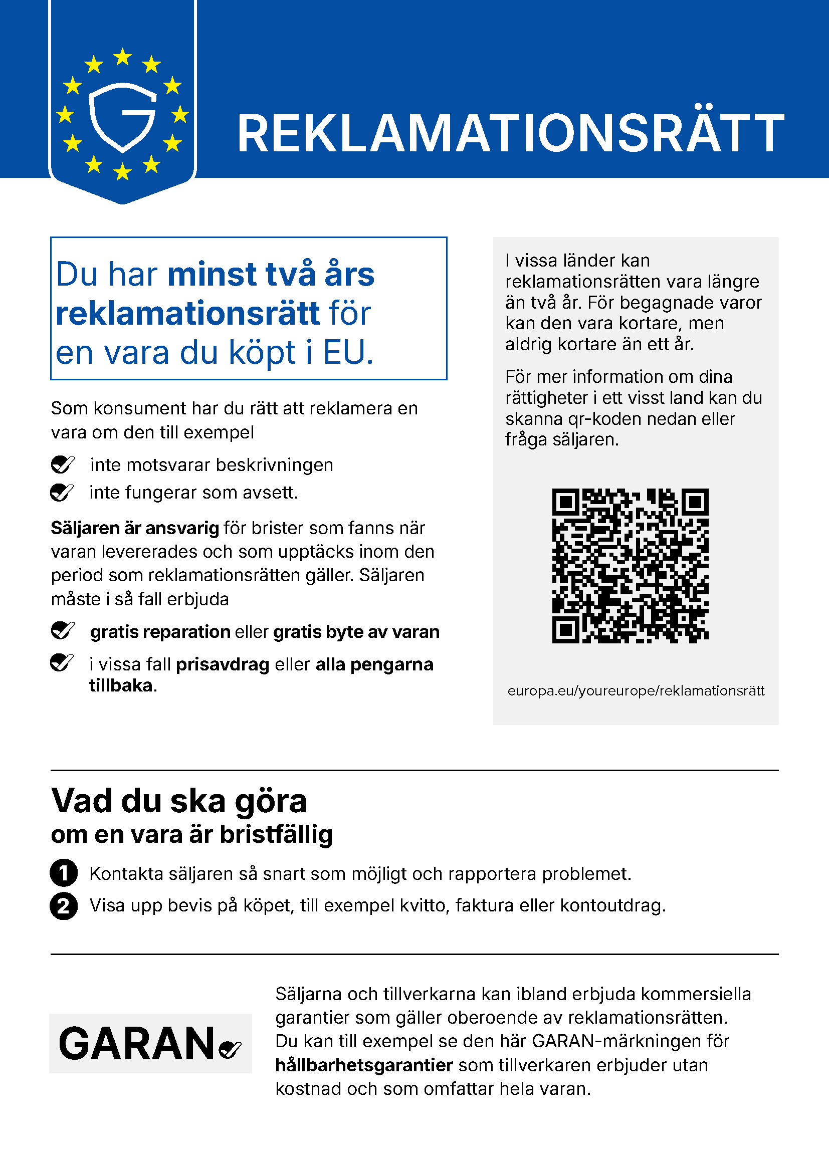 Reklamationsrätt: Du har minst två års reklamationsrätt för en vara du köpt i EU. Läs mer på europa.eu/youreurope/reklamationsrätt